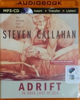 Adrift - 76 Days Lost at Sea written by Steven Callahan performed by Steven Callahan on MP3 CD (Unabridged)